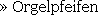 Orgelpfeifen